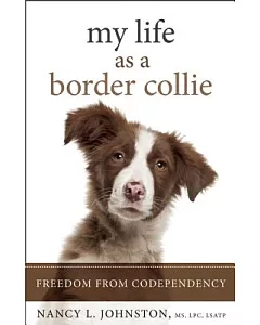 My Life As a Border Collie: Freedom from Codependency