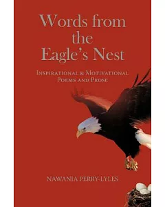 Words from the Eagle’s Nest: Inspirational & Motivational Poems and Prose