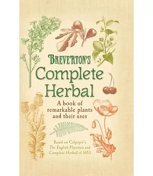 Breverton’s Complete Herbal: A book of remarkable plants and their uses