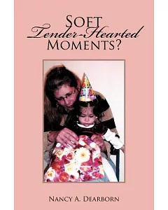 Soft Tender-Hearted Moments?