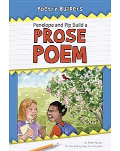 Penelope and Pip Build a Prose Poem