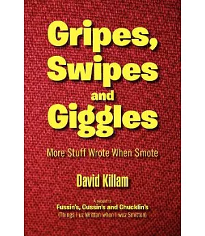 Gripes, Swipes and Giggles: More Stuff Wrote When Smote