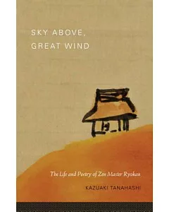 Sky Above, Great Wind: The Life and Poetry of Zen Master Ryokan