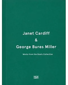 Janet Cardiff & George bures Miller: Works from the Goetz Collection