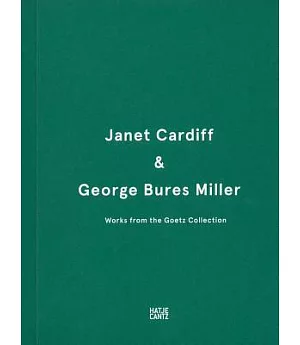 Janet Cardiff & George Bures Miller: Works from the Goetz Collection
