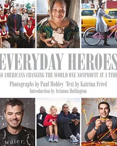 Everyday Heroes: 50 Americans Changing the World One Nonprofit at a Time