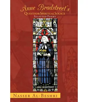 Anne Bradstreet’s Quest for Spiritual Solace: Selected Poems