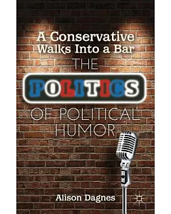 A Conservative Walks into a Bar: The Politics of Political Humor