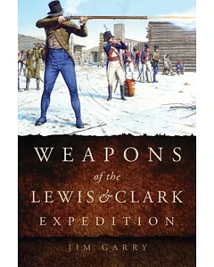 Weapons of tHe Lewis & Clark Expedition