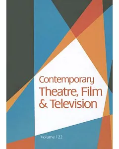 Contemporary Theatre, Film and Television: A Biographical Guide Featuring Performers, Directors, Writers, Producers, Designers,