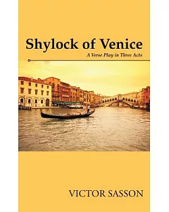 Shylock of Venice: A Verse Play in Three Acts