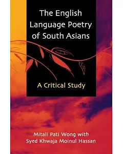 The English Language Poetry of South Asians: A Critical Analysis