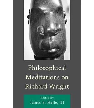Philosophical Meditations on Richard Wright