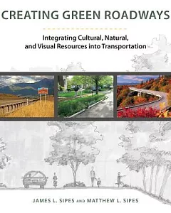 Creating Green Roadways: Integrating Cultural, Natural, and Visual Resources into Transportation