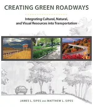 Creating Green Roadways: Integrating Cultural, Natural, and Visual Resources into Transportation