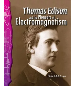 Thomas Edison and the Pioneers of Electromagnetism