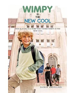 Wimpy Is the New Cool: This Is a Life of a Wimp Who Thinks Wimpy Is the New Cool
