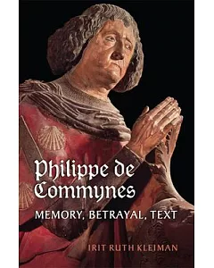 Philippe De Commynes: Memory, Betrayal, Text