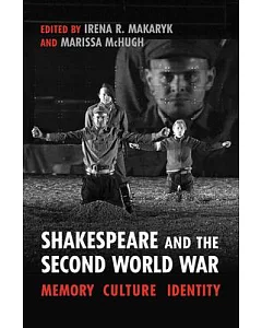 Shakespeare and the Second World War: Memory, Culture, Identity