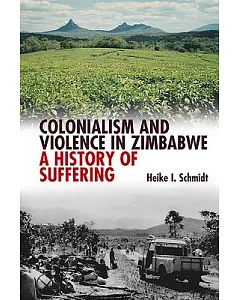 Colonialism & Violence in Zimbabwe: A History of Suffering