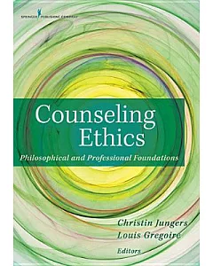 Counseling Ethics: Philosophical and Professional Foundations
