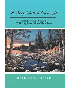 A Deep Well of Strength: A Real Life Novel - a Sequel to - a Driving Force Within
