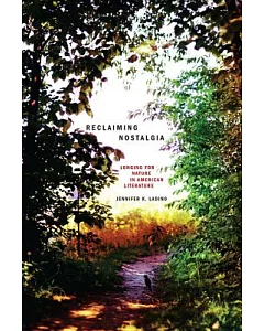 Reclaiming Nostalgia: Longing for Nature in American Literature