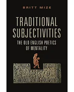 Traditional Subjectivities: The Old English Poetics of Mentality