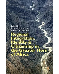 Regional Integration, Identity & Citizenship in the Greater Horn of Africa