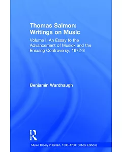 Thomas Salmon: Writings on Music: An Essay to the Advancement of Musick and the Ensuing Controversy, 1672-3