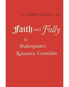 Faith and Folly in Shakespeare’s Romantic Comedies