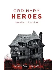 Ordinary Heroes: Based on a True Story
