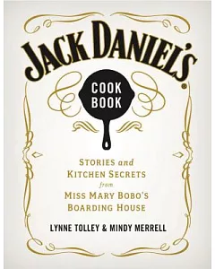 Jack Daniel’s Cookbook: Stories and Kitchen Secrets from Miss Mary Bobo’s Boarding House