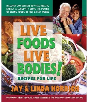 Live Foods, Live Bodies!: Recipes for Life