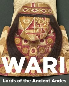 Wari: Lords of the Ancient Andes