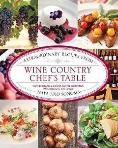 Wine Country Chef’s Table: Extraordinary Recipes from Napa and Sonoma