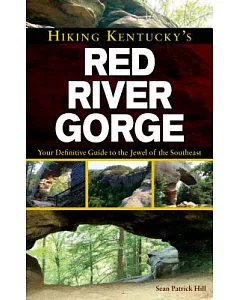 Hiking Kentucky’s Red River Gorge: Your Definitive Guide to the Jewel of the Southeast