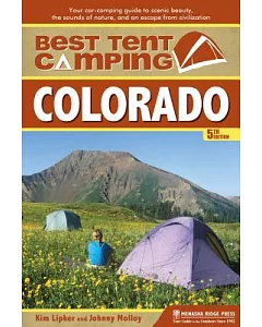 Best Tent Camping Colorado: Your Car-Camping Guide to Scenic Beauty, the Sounds of Nature, and an Escape from Civilization