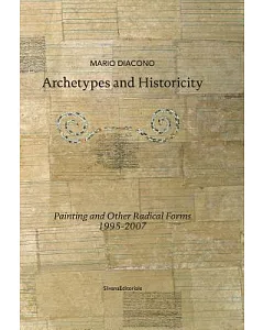 Archetypes and Historicity: Paintings and Other Radical Forms 1995-2007