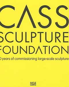 Cass Sculpture Foundation: 20 Years of Commissioning Large-Scale Sculpture