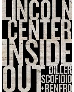 Lincoln Center Inside Out: An Architectural Account