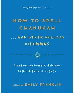 How to Spell Chanukah: 18 Writers Celebrate 8 Nights of Lights