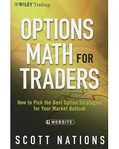 Options Math for Traders: How to Pick the Best Option Strategies for Your Market Outlook