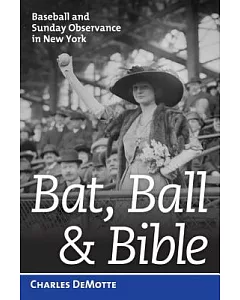 Bat, Ball & Bible: Baseball and Sunday Observance in New York