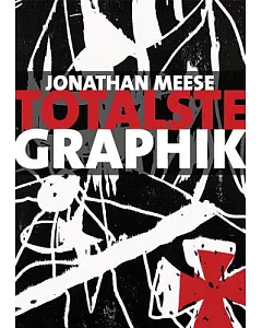 Jonathan meese: Totalste Graphik - Catalogue Raisonne 2003-2011