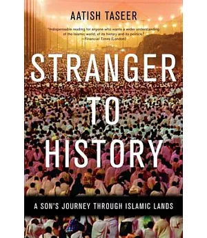 Stranger To History: A Son’s Journey Through Islamic Lands