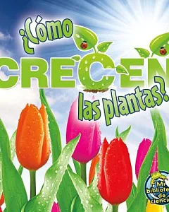 Como crecen las plantas? / How Do Plants Grow?