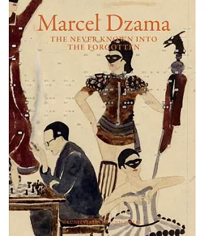 Marcel Dzama: The Never Known into the Forgotten