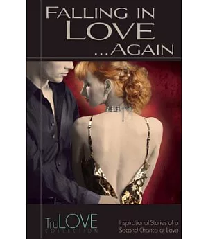 Falling in Love… Again: The Timeless Love Stories from True Romance and True Love Live on