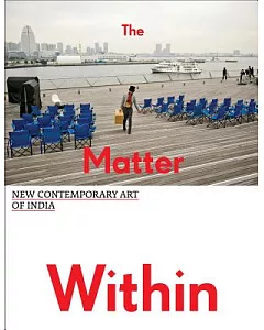 The Matter Within: New Contemporary Art of India